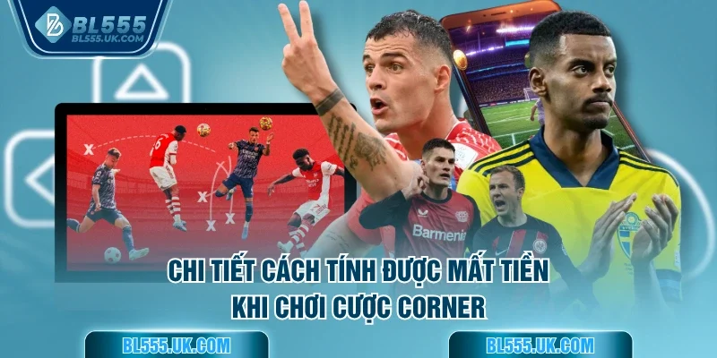 Chi tiết cách tính được mất tiền khi chơi cược Corner