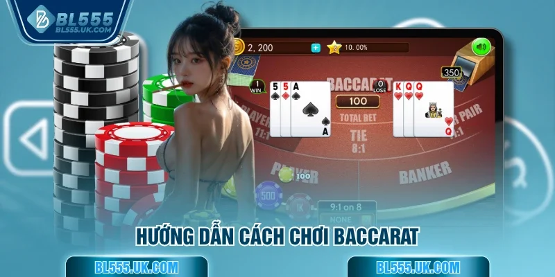Hướng dẫn cách chơi baccarat