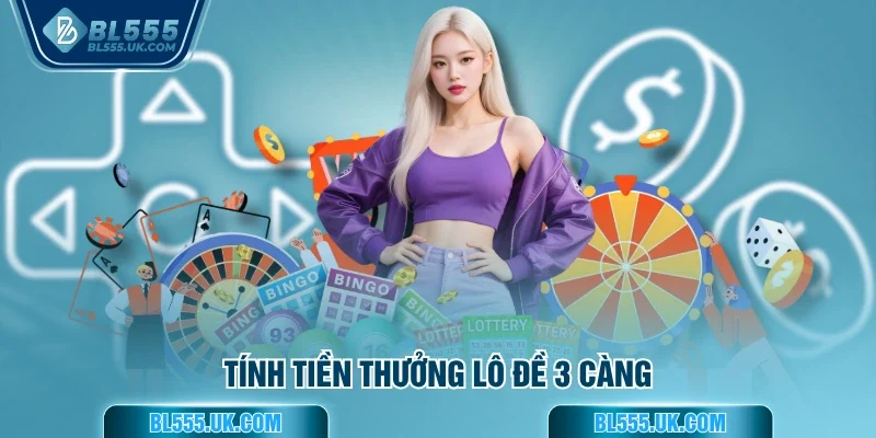 Tính tiền thưởng lô đề 3 càng
